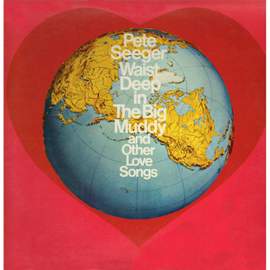 Waist Deep in the Big Muddy and Other Love Songs
