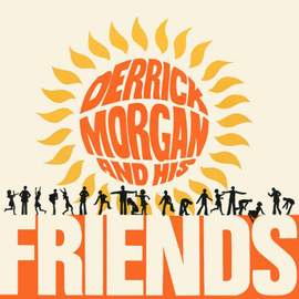 Derrick Morgan and His Friends (expanded Edition)