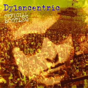 Dylancentric Official Bootleg