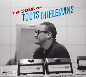 The Soul of Toots Thielemans + 8 Bonus Tracks! Cover Art By Jean-Pierre Leloir.