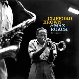 Clifford Brown & Max Roach + 6 Bonus Tracks (artwork By Iconic Photographer William Claxton)