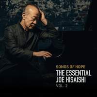 Songs of Hope: the Essential Joe Hisaishi Vol. 2