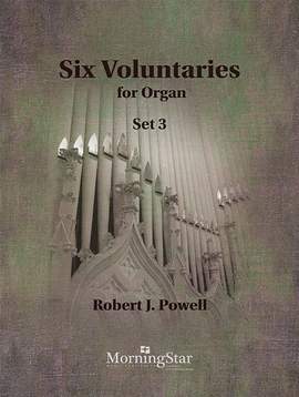 Robert J. Powell: Six Voluntaries for Organ, Set 3