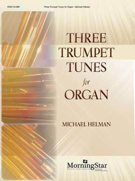 Michael Helman: Three Trumpet Tunes for Organ