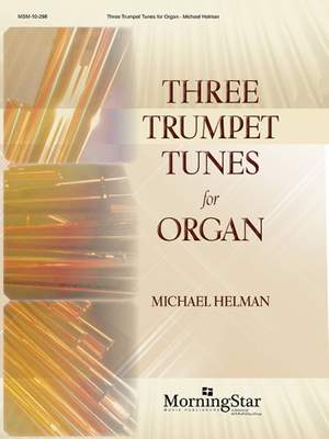 Michael Helman: Three Trumpet Tunes for Organ