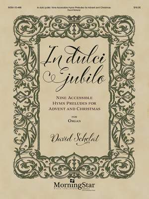 David Schelat: In dulci jubilo: Nine Accessible Hymn Preludes