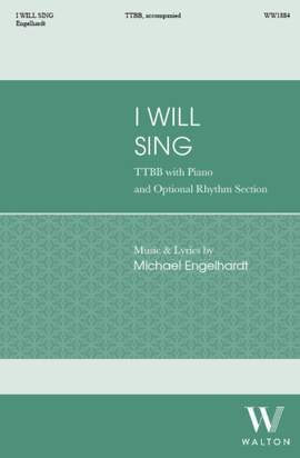 Michael Engelhardt: I Will Sing (TTBB)