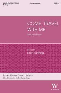 Scott Farthing: Come, Travel with Me (SSA)