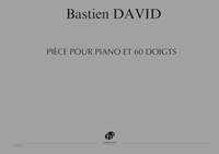 David, Bastien: Piece pour Piano et 60 Doigts