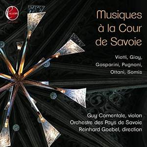 Musiques A La Cour de Savoie: Battista Viotti; Giovanni Antonio Giay; Francesco Gasparini; Gaetano Pugnani; Giovanni Battista Somis; Bernardo Ottani