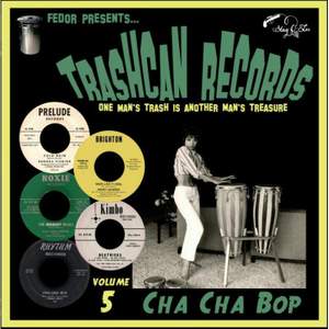 Trashcan Records Vol 5: Cha Cha Bop