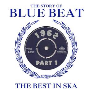 The Story of Blue Beat 1962: the Best in Ska Part 1