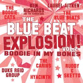 Blue Beat Explosion Boogie in My Bones