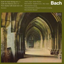 Bach: Gott ist mein König - Lobe den Herren - Nun danket alle Gott