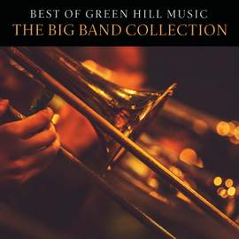 Best Of Green Hill Music: The Big Band Collection