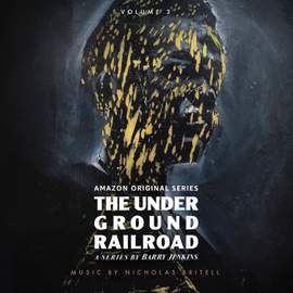 The Underground Railroad: Volume 3 (Amazon Original Series Score)