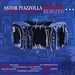 Astor Piazzolla - Remixed