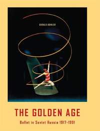 The Golden Age: Ballet in Soviet Russia 1917-1991