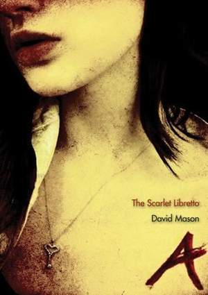 The Scarlet Libretto: Text for Lori Laitman's Opera, the Scarlet Letter