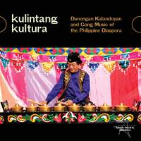 Kulintang Kultura: Danongan Kalanduyan and Gong Music of the Philippine Diaspora