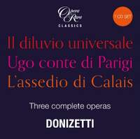 Donizetti: Il diluvio universale, Ugo conte di Parigi & L’assedio di Calais