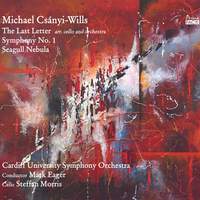 Csanyi-Wills: The Last Letter, Symphony No. 1 & Seagull Nebula