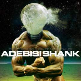 This Is The Third Album of a Band Called Adebisi Shank