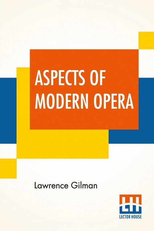Aspects Of Modern Opera: Estimates And Inquiries