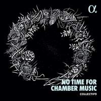 No Time For Chamber Music