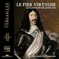 Le Fier Virtuose. Le Clavecin de Louis Xiii