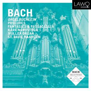 Bach: Orgelbuchlein, Preludes & Passacaglia