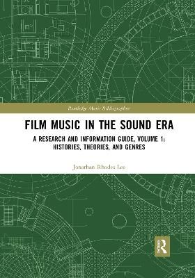 Film Music in the Sound Era: A Research and Information Guide, Volume 1: Histories, Theories, and Genres