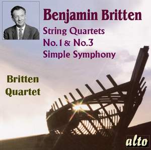 Britten: String Quartets Nos. 1 & 3 & Simple Symphony