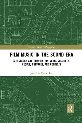 Film Music in the Sound Era: A Research and Information Guide, Volume 2: People, Cultures, and Contexts