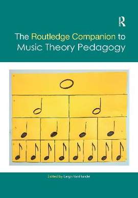 The Routledge Companion to Music Theory Pedagogy