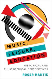 Music, Leisure, Education: Historical and Philosophical Perspectives