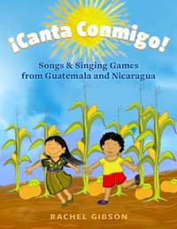 !Canta Conmigo!: Songs and Singing Games from Guatemala and Nicaragua