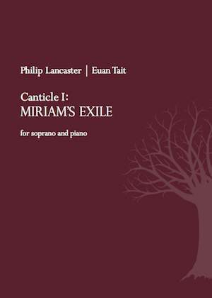 Lancaster, Philip: Canticle I: Miriam’s Exile