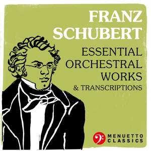 Franz Schubert: Essential Orchestral Works & Transcriptions