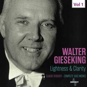 Walter Gieseking: Lightness & Clarity, Vol. 1