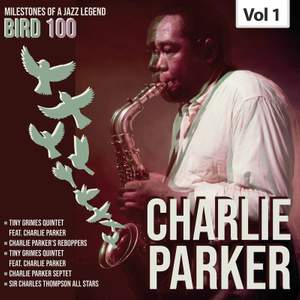Milestones of a Legend Bird 100 Charlie Parker, Vol. 1