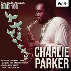 Milestones of a Legend Bird 100 Charlie Parker, Vol. 9