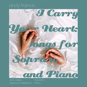 I Carry Your Heart: Songs for Soprano and Piano