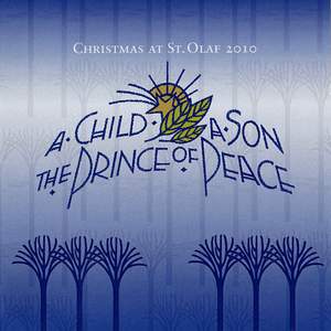 A Child, a Son, the Prince of Peace: 2010 St. Olaf Christmas Festival (Live)