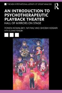 An Introduction to Psychotherapeutic Playback Theater: Hall of Mirrors on Stage