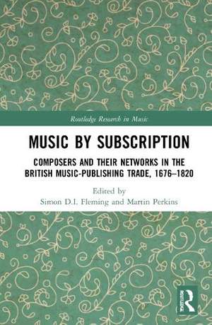 Music by Subscription: Composers and their Networks in the British Music-Publishing Trade, 1676–1820
