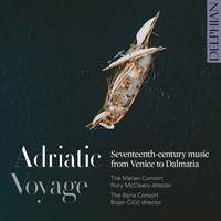 Adriatic Voyage: Seventeenth-Century Music from Venice to Dalmatia