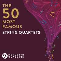 The 50 Most Famous String Quartets