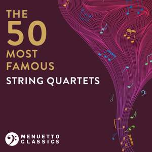 The 50 Most Famous String Quartets
