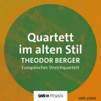 Berger: String Quartet in E Minor, Op. 2 'Im alten Stil'